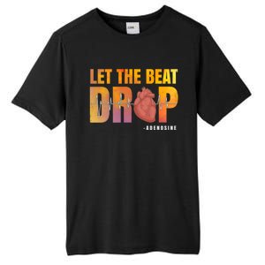 Let The Beat Drop Adenosine Graphic Nurse Gift Print Gift Tall Fusion ChromaSoft Performance T-Shirt