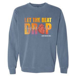 Let The Beat Drop Adenosine Graphic Nurse Gift Print Gift Garment-Dyed Sweatshirt