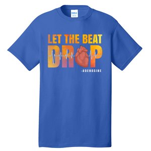 Let The Beat Drop Adenosine Graphic Nurse Gift Print Gift Tall T-Shirt