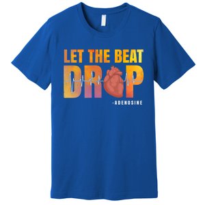 Let The Beat Drop Adenosine Graphic Nurse Gift Print Gift Premium T-Shirt