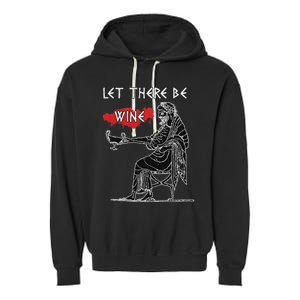 Let There Be Wine Funny Dionysus God Of Wine Garment-Dyed Fleece Hoodie