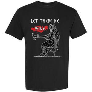 Let There Be Wine Funny Dionysus God Of Wine Garment-Dyed Heavyweight T-Shirt