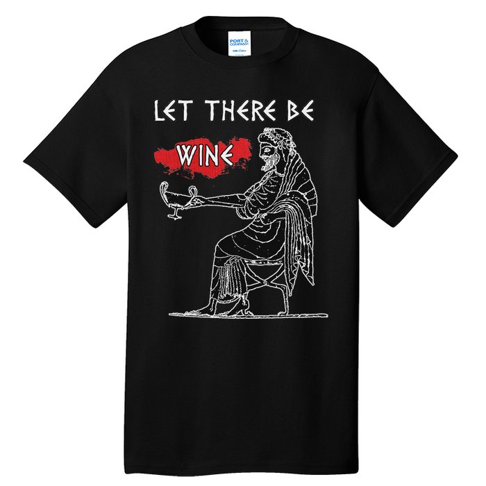 Let There Be Wine Funny Dionysus God Of Wine Tall T-Shirt