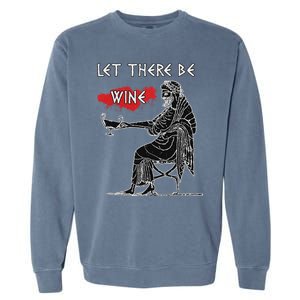 Let There Be Wine Funny Dionysus God Of Wine Garment-Dyed Sweatshirt