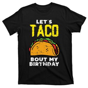 Lets Taco Bout My Birthday Fun Born Mexican party T-Shirt