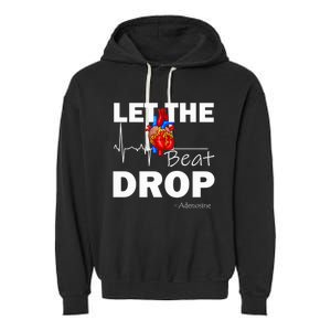 Let The Beat Drop Adenosine Nurse Nursing Great Gift Garment-Dyed Fleece Hoodie