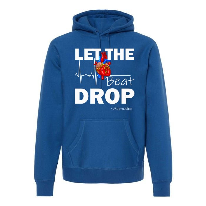 Let The Beat Drop Adenosine Nurse Nursing Great Gift Premium Hoodie