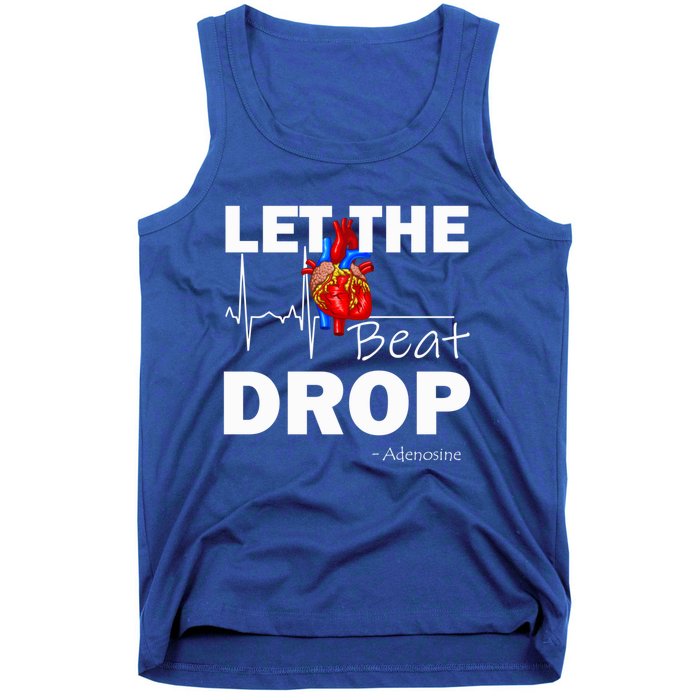 Let The Beat Drop Adenosine Nurse Nursing Great Gift Tank Top