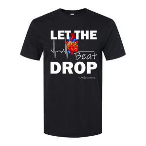 Let The Beat Drop Adenosine Nurse Nursing Great Gift Softstyle CVC T-Shirt