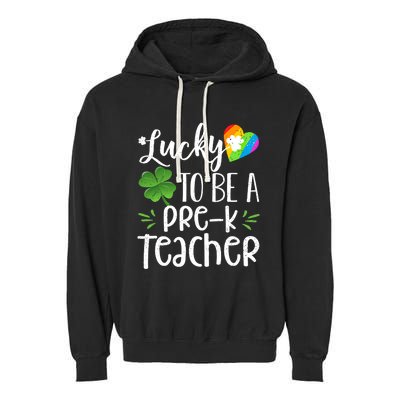 Lucky To Be A Pre K Teacher Lucky Shamrock St Patrick's Day Meaningful Gift Garment-Dyed Fleece Hoodie