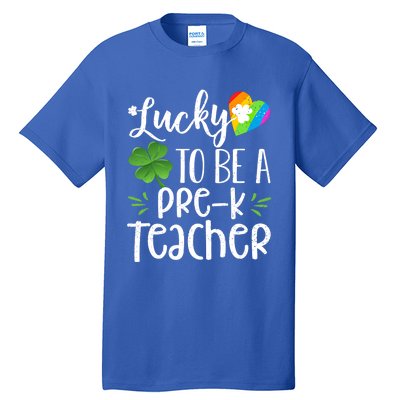 Lucky To Be A Pre K Teacher Lucky Shamrock St Patrick's Day Meaningful Gift Tall T-Shirt