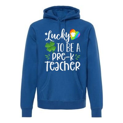 Lucky To Be A Pre K Teacher Lucky Shamrock St Patrick's Day Meaningful Gift Premium Hoodie