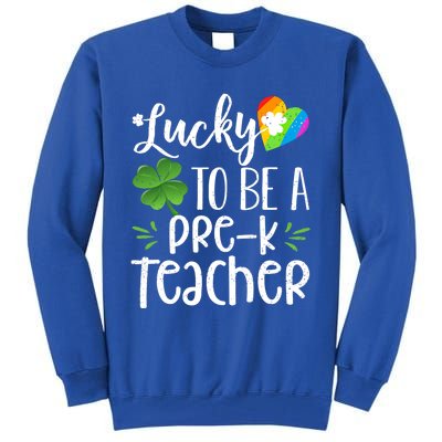 Lucky To Be A Pre K Teacher Lucky Shamrock St Patrick's Day Meaningful Gift Tall Sweatshirt