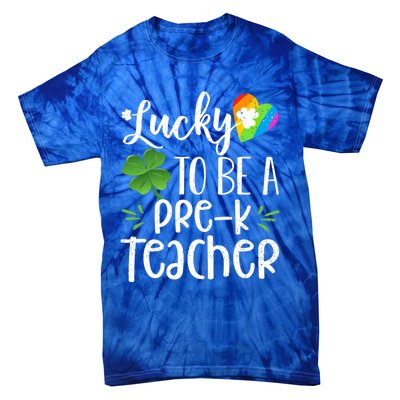 Lucky To Be A Pre K Teacher Lucky Shamrock St Patrick's Day Meaningful Gift Tie-Dye T-Shirt