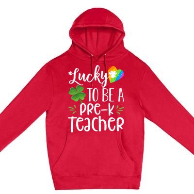 Lucky To Be A Pre K Teacher Lucky Shamrock St Patrick's Day Meaningful Gift Premium Pullover Hoodie