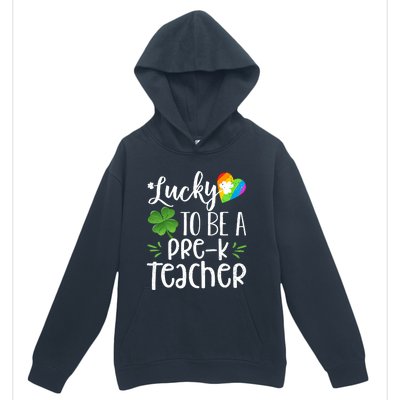 Lucky To Be A Pre K Teacher Lucky Shamrock St Patrick's Day Meaningful Gift Urban Pullover Hoodie