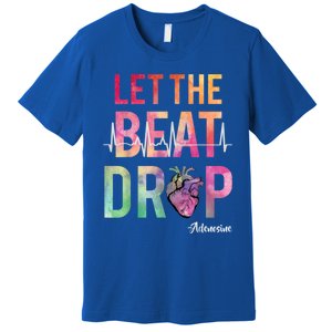 Let The Beat Drop Adenosine Cute Gift Funny Nurses Cute Gift Premium T-Shirt