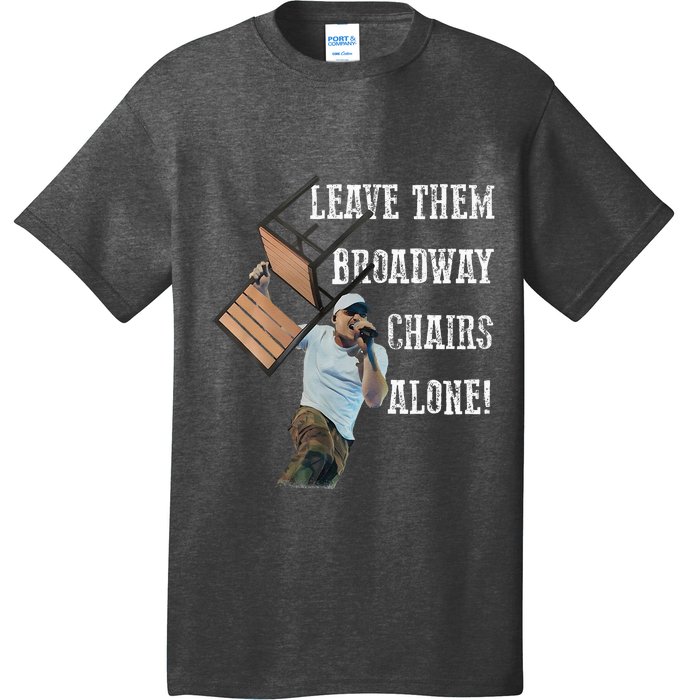 Leave Them Broadway Chairs Alone Funny T-Shirt