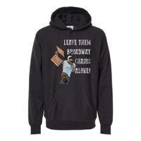 Leave Them Broadway Chairs Alone Funny Premium Hoodie