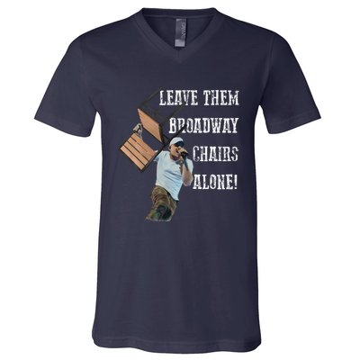 Leave Them Broadway Chairs Alone Funny V-Neck T-Shirt