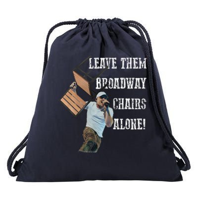 Leave Them Broadway Chairs Alone Funny Drawstring Bag