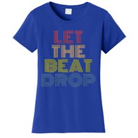 Let The Beat Drop Dj Dance Retro 70s Vintage Gift Women's T-Shirt