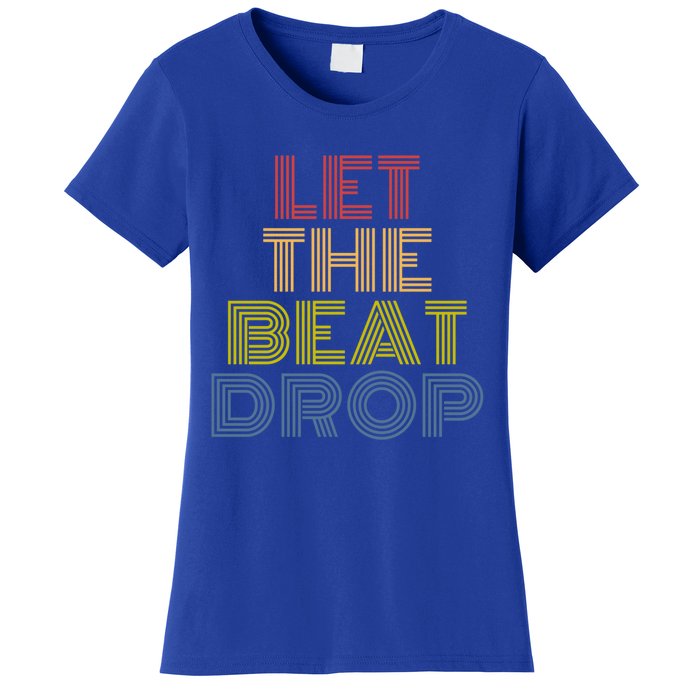 Let The Beat Drop Dj Dance Retro 70s Vintage Gift Women's T-Shirt