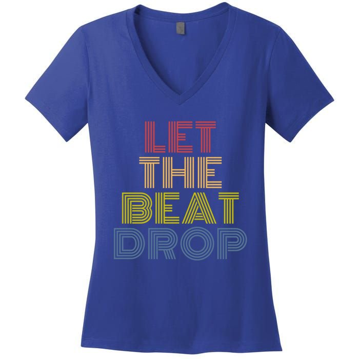 Let The Beat Drop Dj Dance Retro 70s Vintage Gift Women's V-Neck T-Shirt