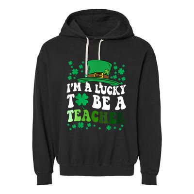 Lucky To Be A Teacher St Patricks Day Irish Shamrock Garment-Dyed Fleece Hoodie