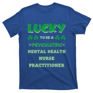 Lucky To Be A Psychiatric Tal Health Nurse Practitioner Funny Gift T-Shirt