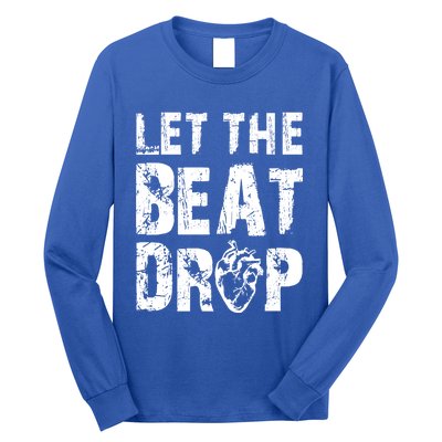 Let The Beat Drop Heart Graphic Humor Gag Funny Gift Tee Gift Long Sleeve Shirt