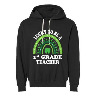 Lucky To Be A 1st Grade Teacher St Patricks Day Rainbow Meaningful Gift Garment-Dyed Fleece Hoodie