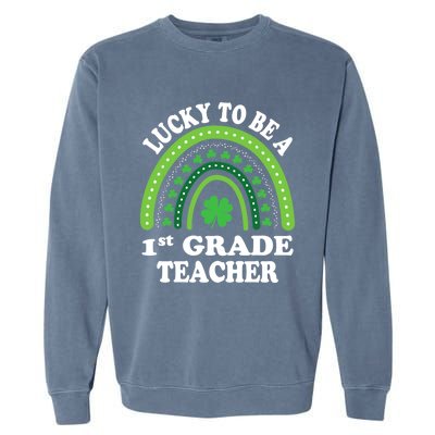 Lucky To Be A 1st Grade Teacher St Patricks Day Rainbow Meaningful Gift Garment-Dyed Sweatshirt