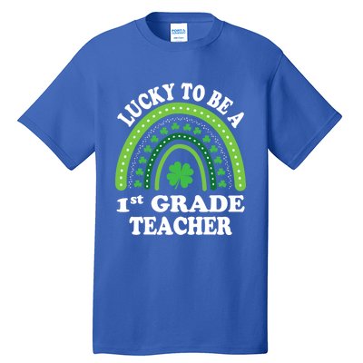 Lucky To Be A 1st Grade Teacher St Patricks Day Rainbow Meaningful Gift Tall T-Shirt