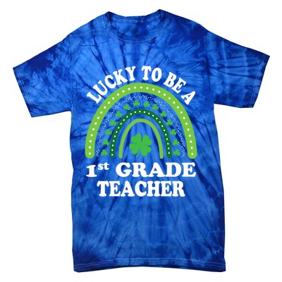 Lucky To Be A 1st Grade Teacher St Patricks Day Rainbow Meaningful Gift Tie-Dye T-Shirt