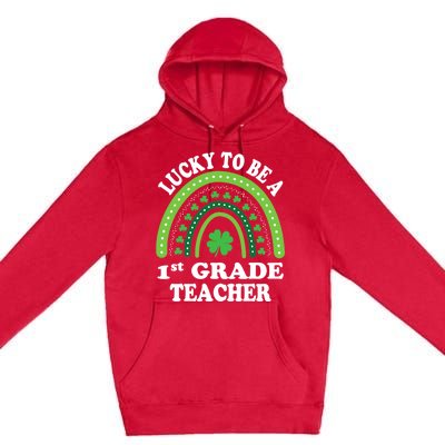 Lucky To Be A 1st Grade Teacher St Patricks Day Rainbow Meaningful Gift Premium Pullover Hoodie