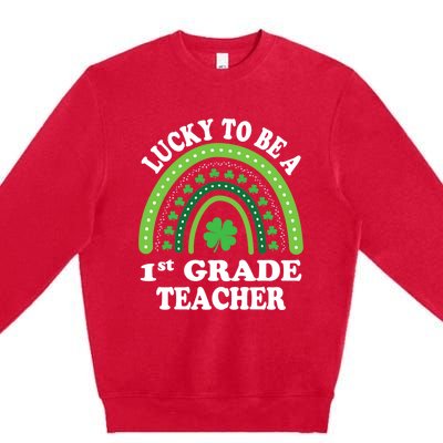 Lucky To Be A 1st Grade Teacher St Patricks Day Rainbow Meaningful Gift Premium Crewneck Sweatshirt