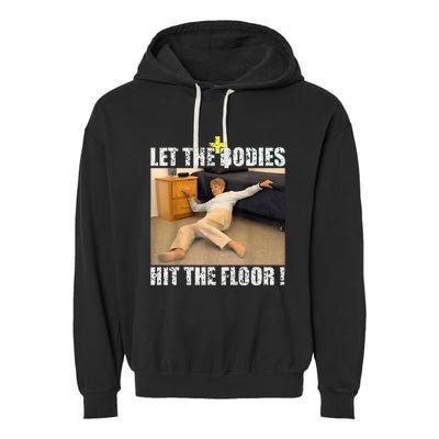 Let The Bodies Hit The Floor Garment-Dyed Fleece Hoodie