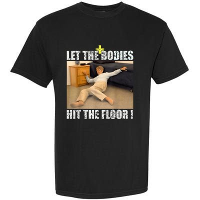 Let The Bodies Hit The Floor Garment-Dyed Heavyweight T-Shirt