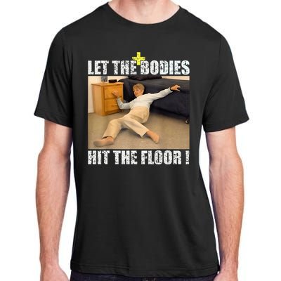 Let The Bodies Hit The Floor Adult ChromaSoft Performance T-Shirt