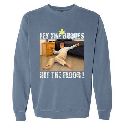 Let The Bodies Hit The Floor Garment-Dyed Sweatshirt