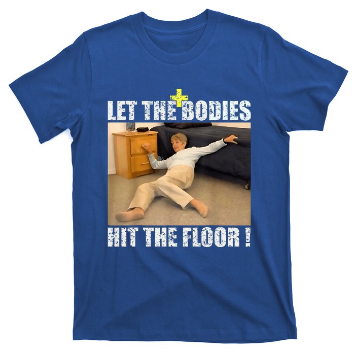 Let The Bodies Hit The Floor T-Shirt