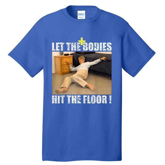 Let The Bodies Hit The Floor Tall T-Shirt