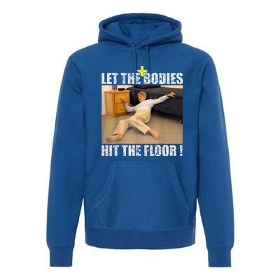 Let The Bodies Hit The Floor Premium Hoodie