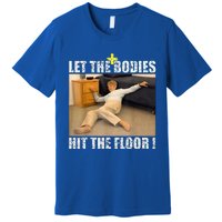 Let The Bodies Hit The Floor Premium T-Shirt