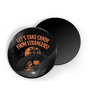 LetS Take Candy From Strangers Halloween Magnet