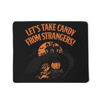 LetS Take Candy From Strangers Halloween Mousepad