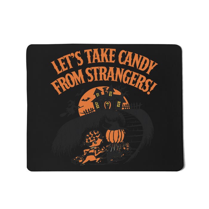 LetS Take Candy From Strangers Halloween Mousepad