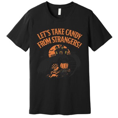 LetS Take Candy From Strangers Halloween Premium T-Shirt