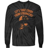 LetS Take Candy From Strangers Halloween Tie-Dye Long Sleeve Shirt